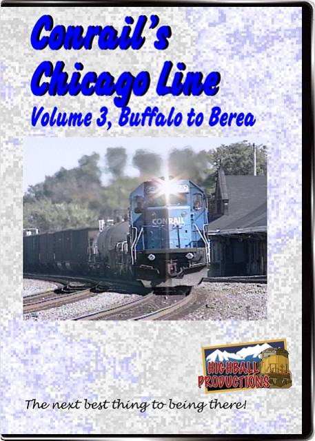Conrails Chicago Line Volume 3 - Buffalo To Berea DVD Highball Productions CCL3-DVD