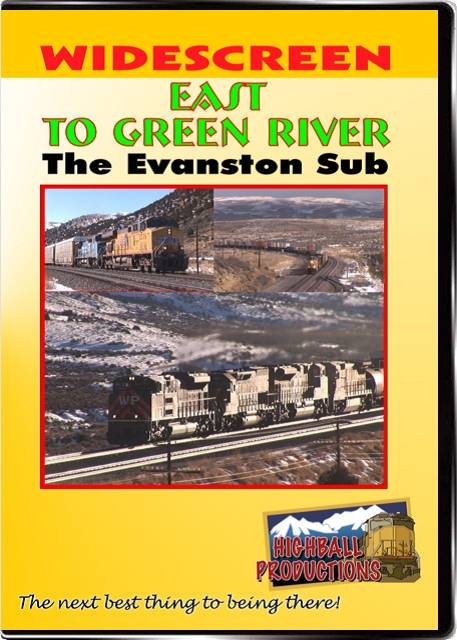East To Green River! The Union Pacific Evanston Sub DVD Highball Productions ETGR-DVD