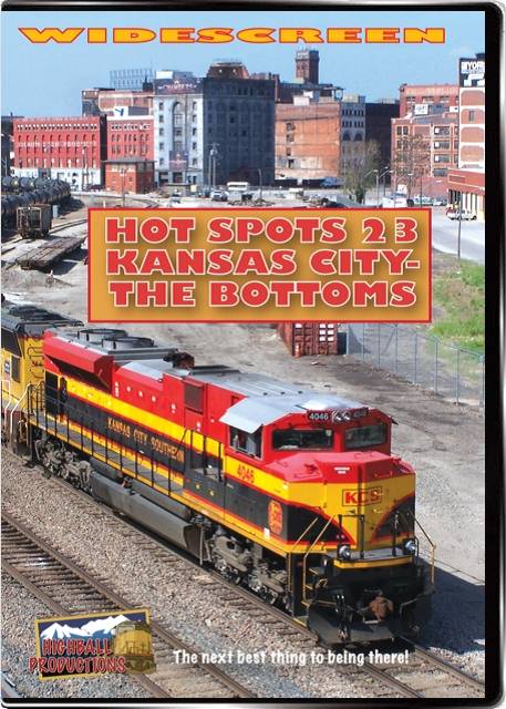 Hot Spots 23 Kansas City  The Bottoms - BNSF  Union Pacific  Norfolk Southern  Kansas City Southern DVD Highball Productions HOT23W