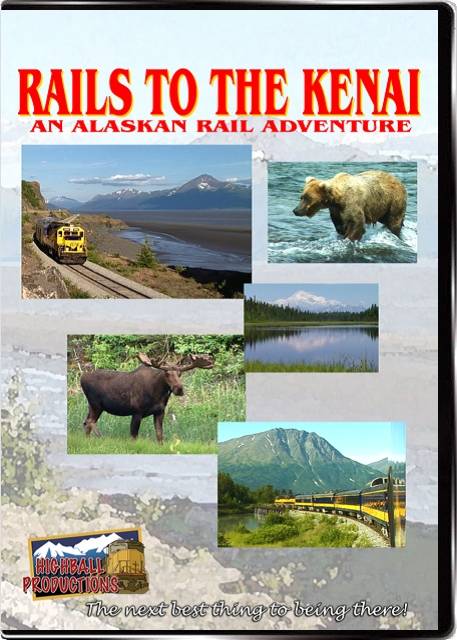 Rails To the Kenai - Alaska Railroad DVD Highball Productions RA01-DVD 181729000011