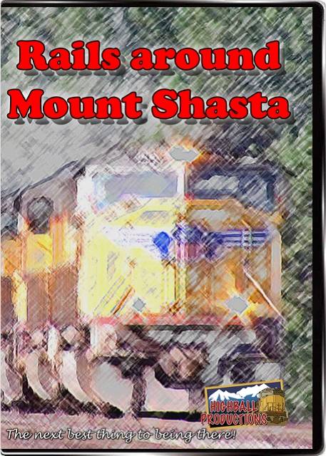 Rails Around Mount Shasta - Union Pacific  BNSF  California  Oregon & Pacific Railroad DVD Highball Productions SHAS-DVD