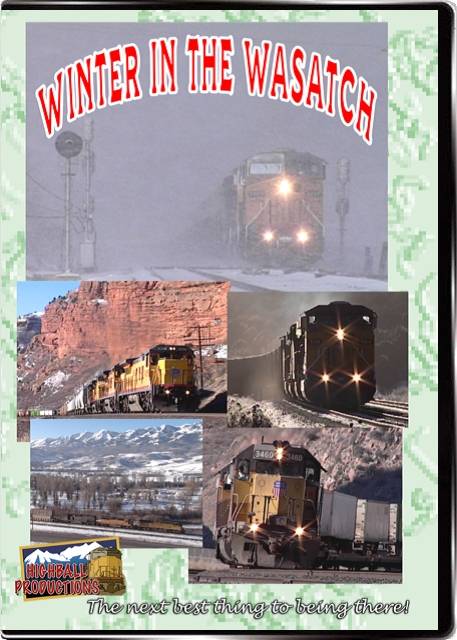 Winter in the Wasatch - Union Pacific  BNSF  Utah Railway  Rio Grande  Soldier Summit DVD Highball Productions WASA-DVD