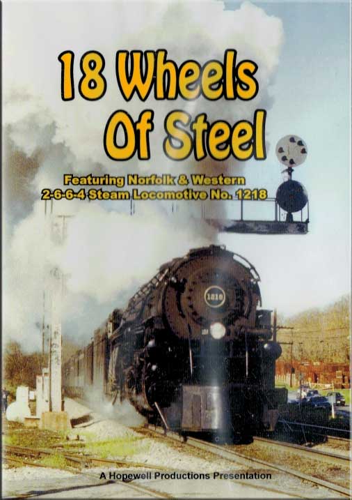 18 Wheels of Steel Norfolk & Western 2-6-6-4 No. 1218 DVD Hopewell Productions HV-1218