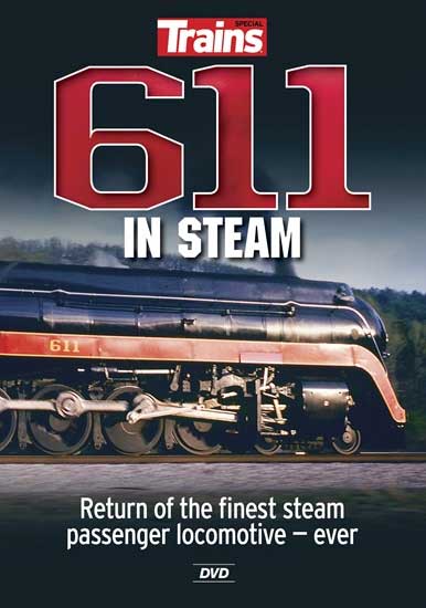 611 in Steam - Trains DVD - OUT OF PRINT LIMITED STOCK Kalmbach Publishing 15113 644651151133