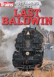 Steaming the Last Baldwin DVD