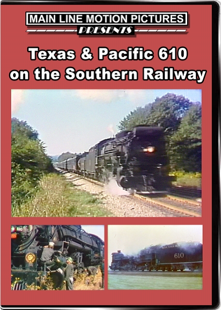 Texas & Pacific 610 on Southern Rails Main Line Motion Pictures ML610