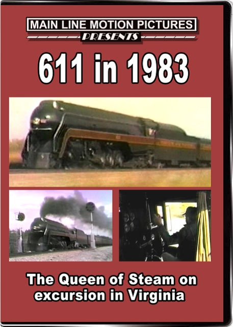 611 in 1983 - The Queen of Steam on Excursion in Virginia DVD Main Line Motion Pictures ML61183
