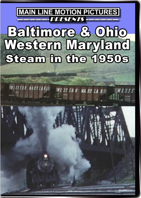 B&O Western Maryland Steam in the 1950s Main Line Motion Pictures MLBOWM