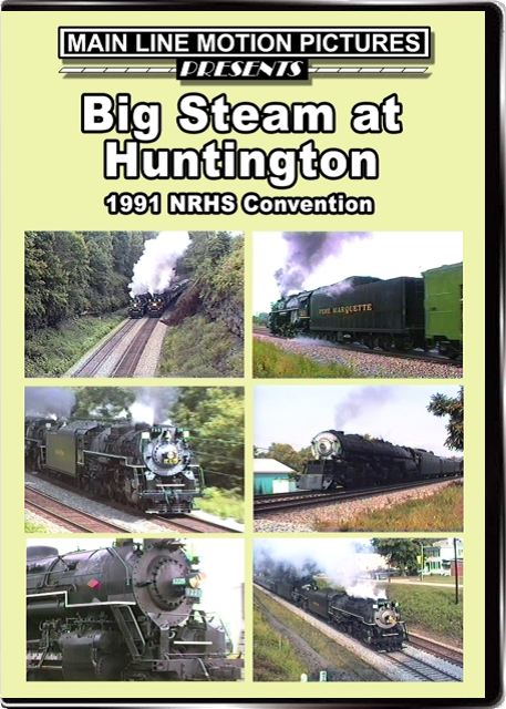 Big Steam at Huntington The 1991 NRHS Convention Main Line Motion Pictures MLBSH