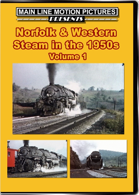 Norfolk & Western Steam in the 1950s Volume 1 Main Line Motion Pictures MLNW1