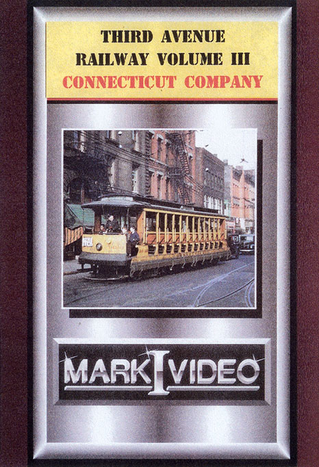 Third Avenue Railway Vol 3 Connecticut Company DVD Mark I Video M1TAR3