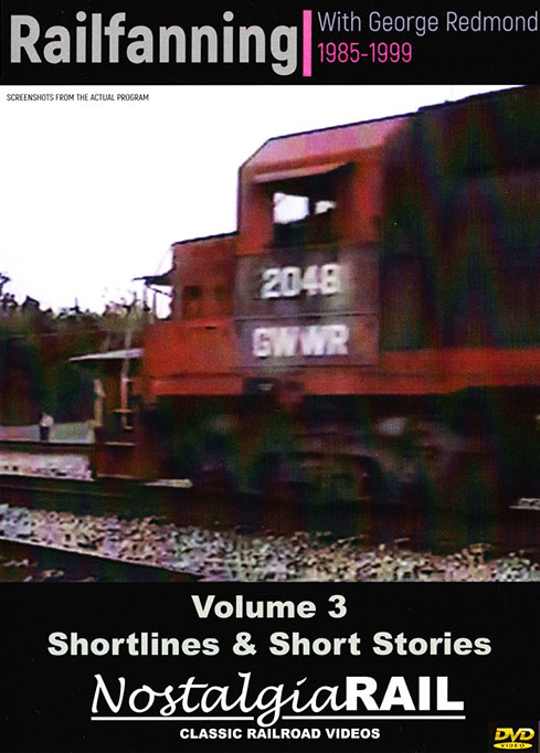 Railfanning with George Redmond Vol 3 Shortlines and Short Stories DVD NostalgiaRail Video RFGR3