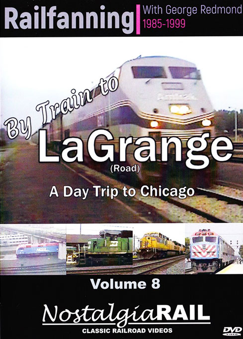 Railfanning with George Redmond Vol 8 By Train to La Grange DVD NostalgiaRail Video RFGR8