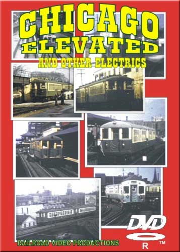 Chicago Elevated and Other Electrics DVD Railroad Video Productions RVP145D