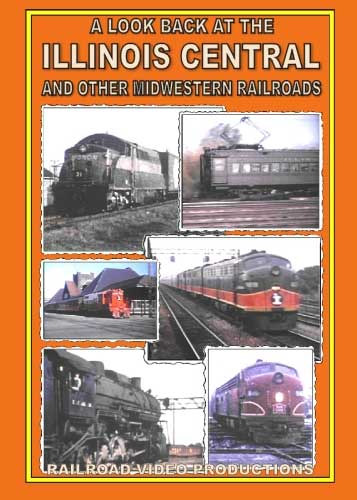 A Look Back at the Illinois Central and Other Midwestern Railroads DVD Railroad Video Productions RVP177D