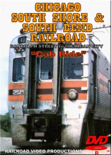 Chicago South Shore & South Bend Railroad Cab Ride Randolph St to Michigan City DVD Railroad Video Productions RVP25ABD