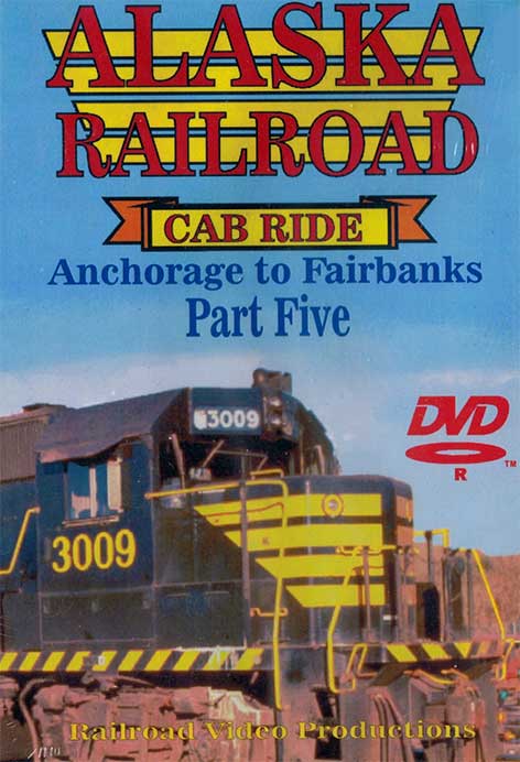 Alaska Railroad Cab Ride Part 5 Broad Pass Siding to Denali Park DVD Railroad Video Productions RVP95-5D