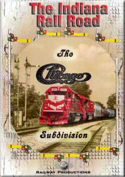Indiana Rail Road The Chicago Subdivision Railway Productions INRDCHIDVD 616964090072