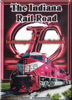 Indiana Rail Road The Indianapolis Subdivision Railway Productions INRDINDVD 616964090065