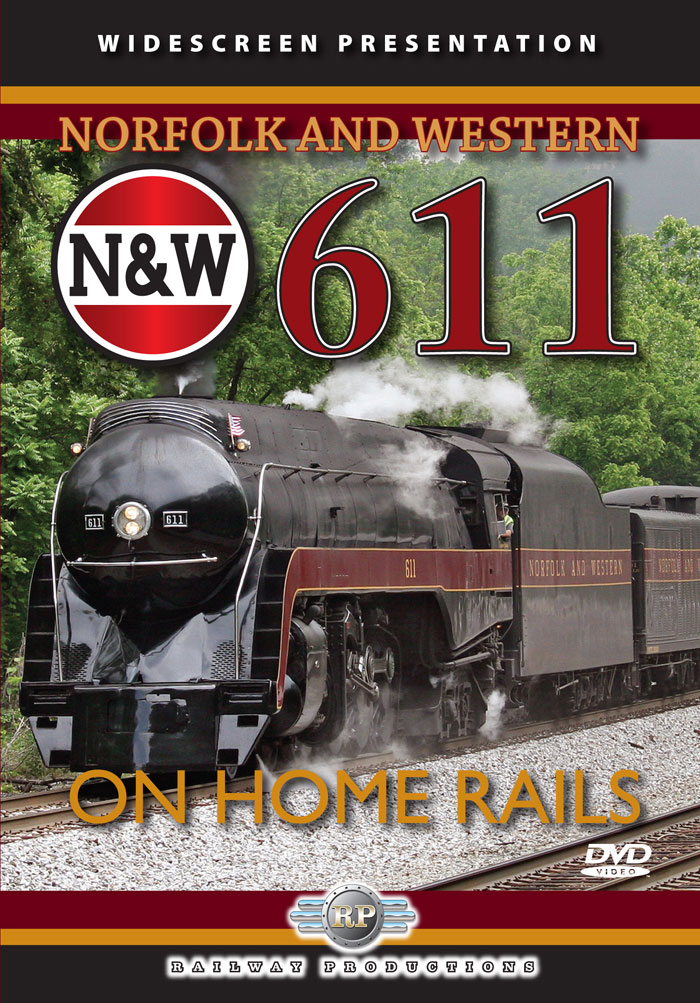 Norfolk & Western 611 On Home Rails DVD Railway Productions 611DVD 616964006110