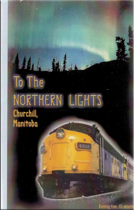 To the Northern Lights Churchill Manitoba VIA Rail DVD Revelation Video RVQ-CHURCH