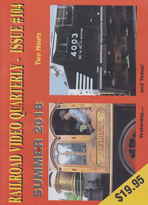 Railroad Video Quarterly Issue 104 Summer 2018 DVD Revelation Video RVQ-Q104