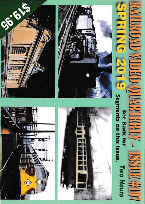 Railroad Video Quarterly Issue 107 Spring 2019 DVD Revelation Video RVQ-Q107
