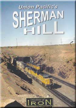 Union Pacifics Sherman Hill Machines of Iron SHERMAN