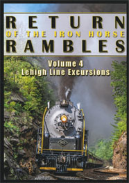 2102 - Return of the Iron Horse Rambles Volume 4 Lehigh Line Excursions DVD Steam Video Productions 2102 - Return of the Iron Horse Rambles Volume 4 Lehigh Line Excursions DVD