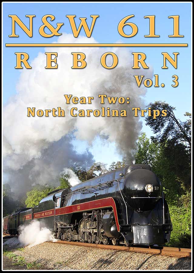 N&W 611 Reborn Vol 3 - Year 2 North Carolina Trips DVD Steam Video Productions SVP6113DVD