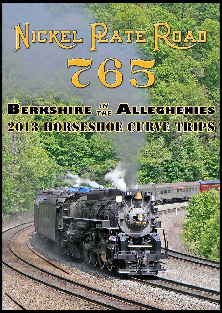 Nickel Plate Road 765 Berkshire in the Alleghenies 2013 Horseshoe Curve DVD Steam Video Productions SVP765DVD