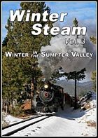Winter Steam Vol 3 - Winter in the Sumpter Valley DVD