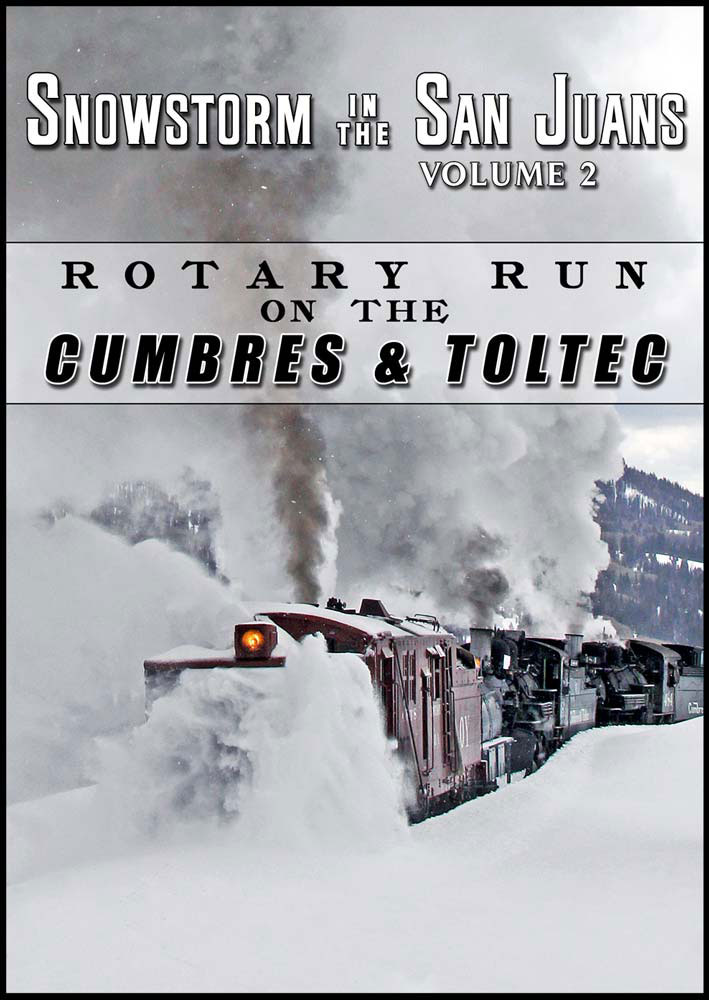 Snowstorm in the San Juans Vol 2 Rotary Run on the Cumbres and Toltec DVD Steam Video Productions SVPSJJ2D
