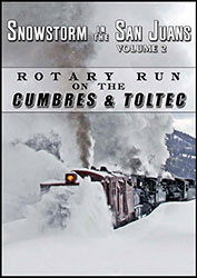 Snowstorm in the San Juans Vol 2 Rotary Run on the Cumbres and Toltec DVD