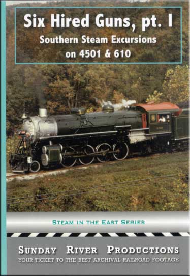 Six Hired Guns Part 1 Southern Steam Excursions on 4501 & 610 DVD Sunday River Productions DVD-6HG1