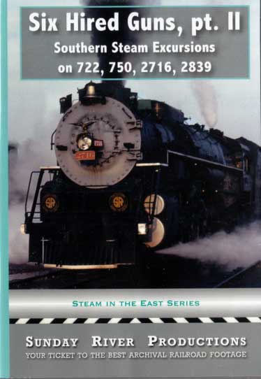 Six Hired Guns Part 2 Southern Steam Excursions on 722, 750, 2716 & 2839 DVD Sunday River Productions DVD-6HG2