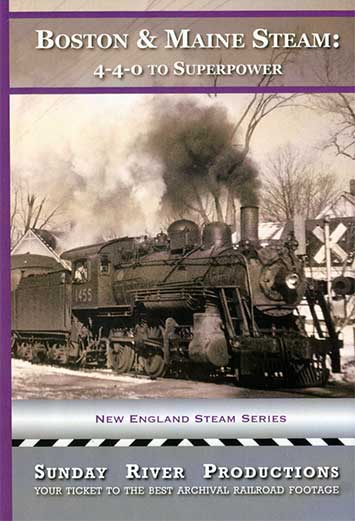 Boston & Maine Steam 4-4-0 to Superpower DVD Sunday River Productions DVD-BM440
