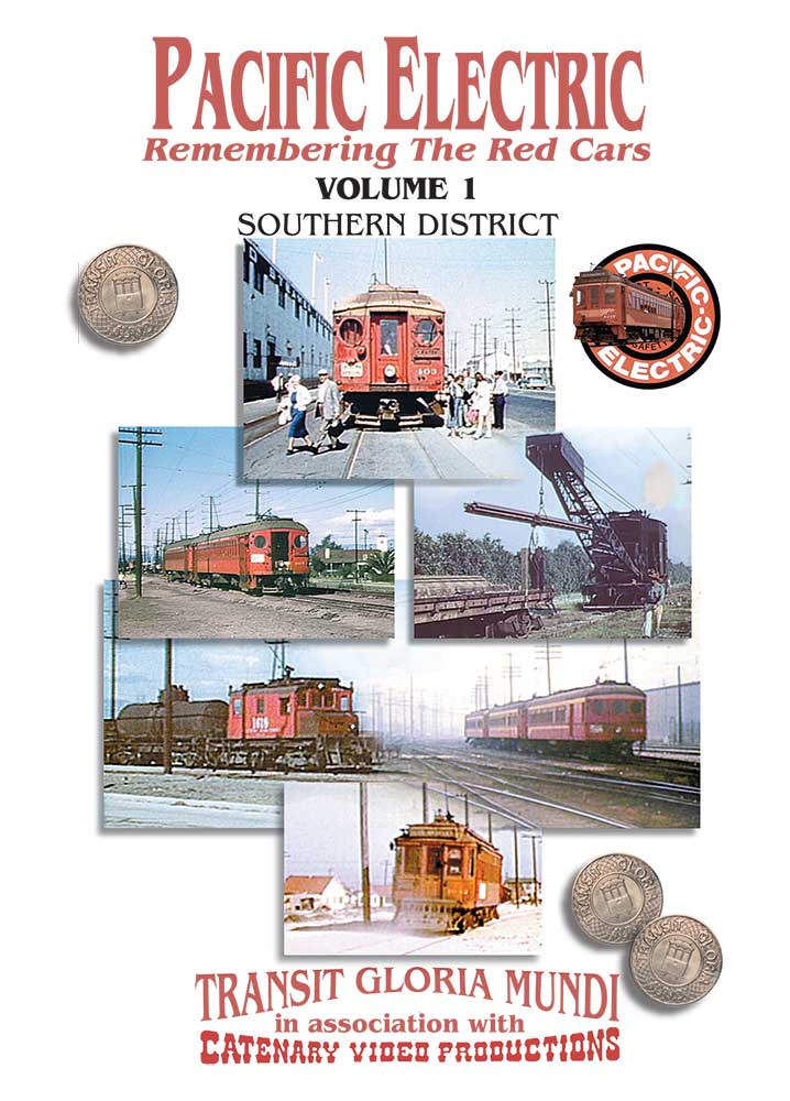 Pacific Electric Vol 1 - Southern District - Transit Gloria Mundi - Catenary Video Productions Transit Gloria Mundi PE1