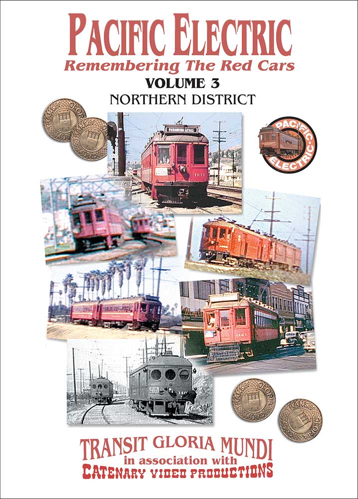 Pacific Electric Vol 3 - Northern District - Transit Gloria Mundi - Catenary Video Productions Transit Gloria Mundi PE3