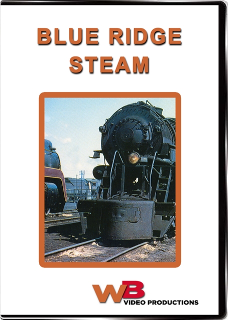 Blue Ridge Steam - The Norfolk and Western DVD WB Video Productions WB035