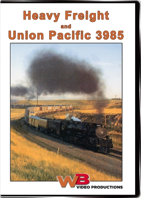 Heavy Freight & Union Pacific 3985 DVD WB Video Productions WB040